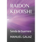 Raidon Kiyoishi: Senda de Guerrero - Paperback