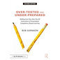 Over-Tested and Under-Prepared: Shifting from One-Size-Fits-All Instruction to Personalized Competency Based Learning - Paperback
