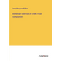 Elementary Exercises in Greek Prose Composition - Paperback