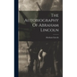 The Autobiography Of Abraham Lincoln - Hardcover