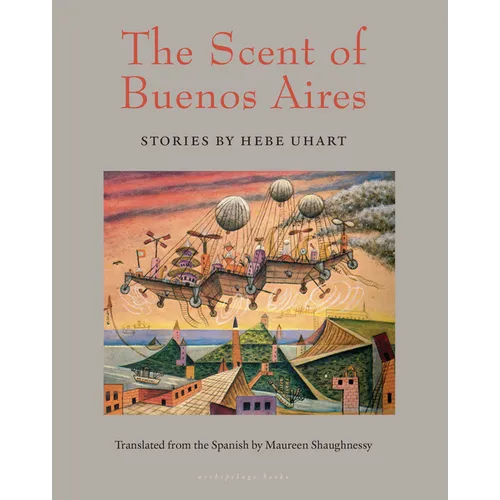 The Scent of Buenos Aires: Stories by Hebe Uhart - Paperback