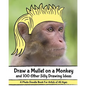 Draw a Mullet on a Monkey and 100 Other Silly Drawing Ideas: A Photo Doodle Book For Artists of All Ages - Paperback