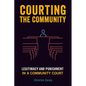 Courting the Community: Legitimacy and Punishment in a Community Court - Paperback