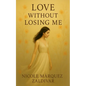 Love Without Losing ME - Paperback