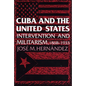 Cuba and the United States: Intervention and Militarism, 1868-1933 - Paperback