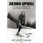 Skiing Uphill: A Story of Strength and Perseverance: A - Paperback