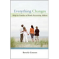 Everything Changes: Help for Families of Newly Recovering Addicts - Paperback