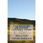 The History of Austin County, Texas: Edited and Published in 1899 as a Supplement to the Bellville Wochenblatt - Paperback