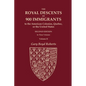 The Royal Descents of 900 Immigrants to the American Colonies, Quebec, or the United States Who Were Themselves Notable or Left Descendants Notable in - Paperback