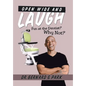 Open Wide and Laugh: Fun at the Dentist? Why Not? - Hardcover