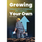 Growing Your Own: Common sense advice for developing leaders within a small business - Paperback