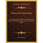 History of the Adams Family: With Biographical Sketches of Distinguished Descendants of the Several American Ancestors (1893) - Hardcover
