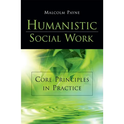 Humanistic Social Work: Core Principles in Practice - Paperback
