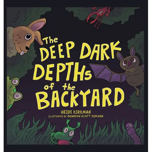 The Deep Dark Depths of the Backyard - Hardcover