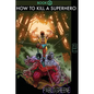 How to Kill a Superhero: Gold - Paperback