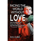 Facing the World Without Love, How the Welfare and Foster Care System Has Destroyed Our Society's Throwaway Children - Hardcover