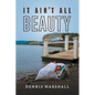 It Ain't All Beauty - Paperback