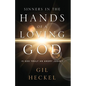 Sinners In The Hands Of A Loving God: Is God Truly An Angry Judge? - Paperback