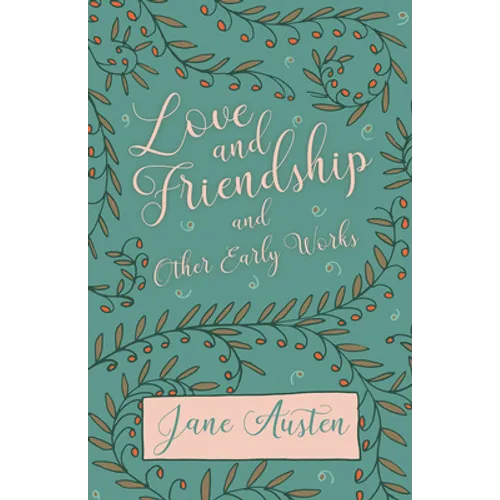 Love and Friendship and Other Early Works - Paperback