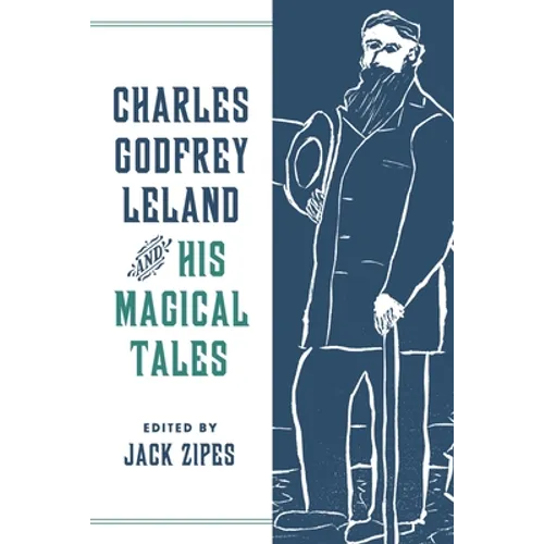 Charles Godfrey Leland and His Magical Tales - Hardcover