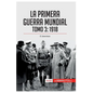 La Primera Guerra Mundial. Tomo 3: 1918, el desenlace - Paperback