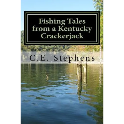 Fishing Tales From a Kentucky Crackerjack: Tales from Master Fisherman, Catfish Stephens - Paperback