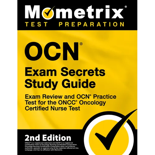 OCN Exam Secrets Study Guide - Exam Review and OCN Practice Test for the ONCC Oncology Certified Nurse Test: [2nd Edition] - Paperback