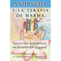 Ayurveda y la terapia de marma: Los puntos energeticos en la sanacion yoguica - Paperback