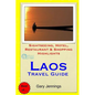Laos Travel Guide: Sightseeing, Hotel, Restaurant & Shopping Highlights - Paperback