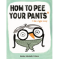 How to Pee Your Pants: The Right Way - Hardcover