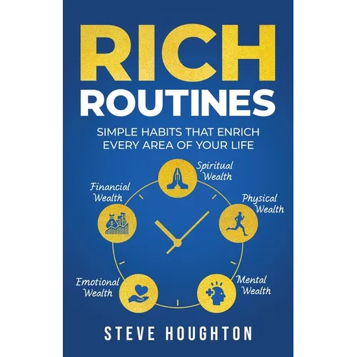 Rich Routines: Simple Habits That Enrich Every Area of Your Life - Paperback