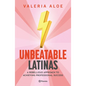 Unbeatable Latinas: A Rebellious Approach to Achieving Professional Succes - Paperback