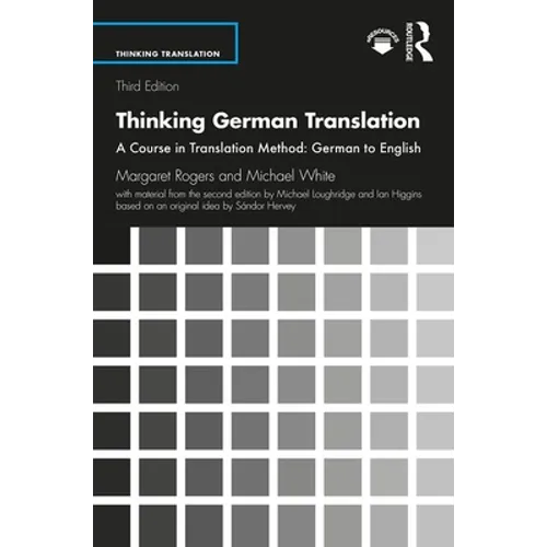 Thinking German Translation: A Course in Translation Method: German to English - Paperback