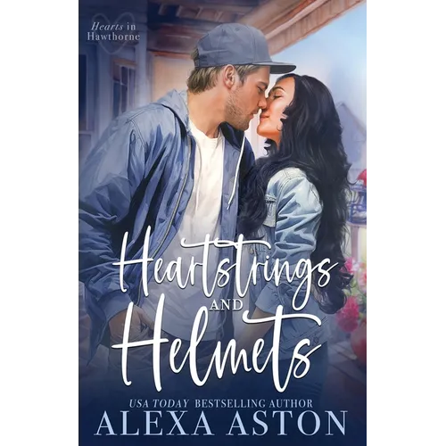 Heartstrings and Helmets: A Small-Town, Second Chance Romance - Paperback