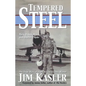 Tempered Steel: The Three Wars of Triple Air Force Cross Winner Jim Kasler - Paperback
