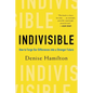 Indivisible: How to Forge Our Differences Into a Stronger Future - Hardcover