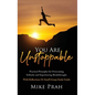 You Are Unstoppable: Practical Principles for Overcoming Setbacks and Experiencing Breakthroughs - Hardcover