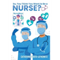 So, You Think You Want to Be a Nurse? - Paperback
