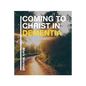 Coming to Christ in Dementia - Paperback