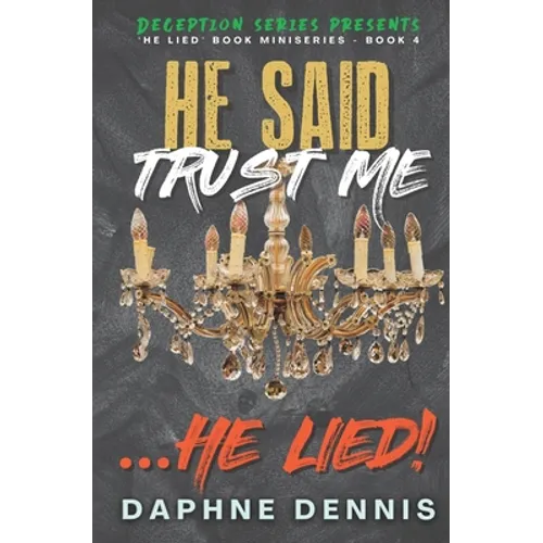 He Said Trust Me... He Lied!: Deception: He Lied Miniseries Book 4 - Paperback
