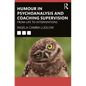 Humour in Psychoanalysis and Coaching Supervision: From Life to Interventions - Paperback