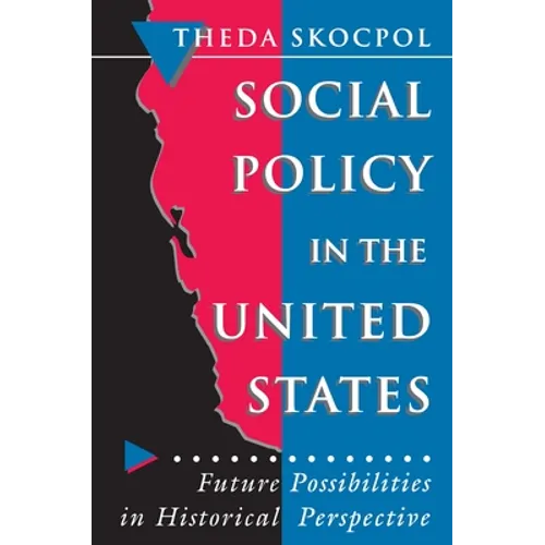 Social Policy in the United States: Future Possibilities in Historical Perspective - Paperback