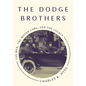 The Dodge Brothers: The Men, the Motor Cars, and the Legacy - Paperback