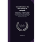 Considerations On the Theory of Religion: In Three Parts ... to Which Are Added, Two Discourses ... With an Appendix Concerning the Use of the Word So - Hardcover