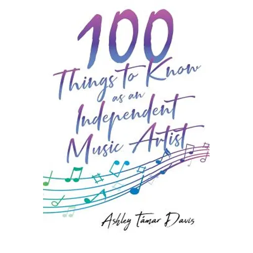 100 Things to Know as an Independent Music Artist - Paperback