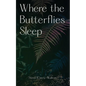 Where the Butterflies Sleep - Paperback