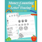Money counting and Letter Tracing Workbook for Kids: Coin Counting, Pre k, Kindergarten and kids ages 3 - 7, Handwriting and Letter Tracing, Adding Mo - Paperback