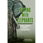 Sitting with Elephants: Lessons in Humility from the African Bush, Enhanced and Expanded Second Edition - Paperback