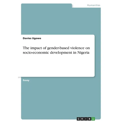 The impact of gender-based violence on socio-economic development in Nigeria - Paperback