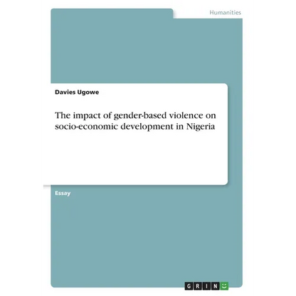 The impact of gender-based violence on socio-economic development in Nigeria - Paperback